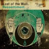 East of the Wall - Ressentiment
